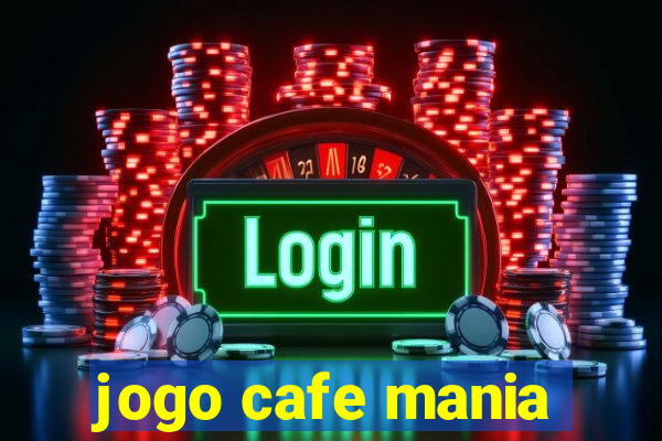 jogo cafe mania